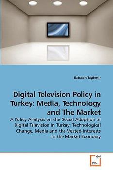 Paperback Digital Television Policy in Turkey: Media, Technology and The Market Book