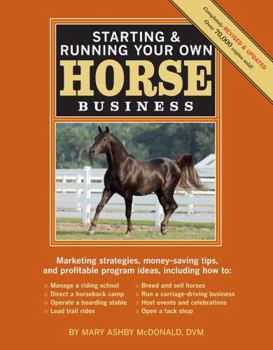 Paperback Starting & Running Your Own Horse Business, 2nd Edition: Marketing Strategies, Money-Saving Tips, and Profitable Program Ideas Book