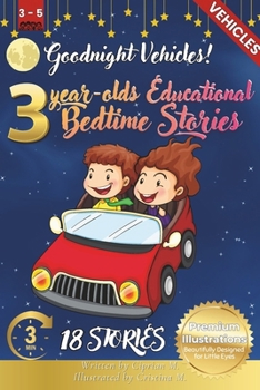 Goodnight Vehicles: 3-Year-Old's Educational Bedtime Stories with Premium Illustrations: A Fun Exploration of Cars, Trains, Boats, and Mor