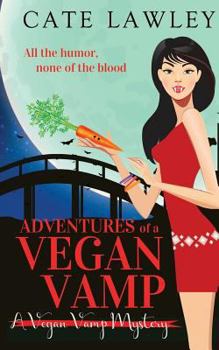 Adventures of a Vegan Vamp - Book #1 of the Vegan Vamp