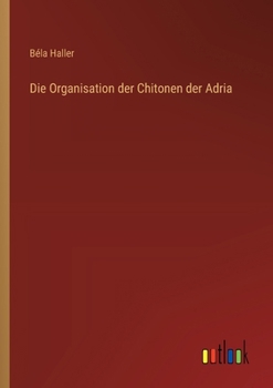Paperback Die Organisation der Chitonen der Adria [German] Book