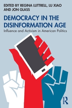 Paperback Democracy in the Disinformation Age: Influence and Activism in American Politics Book