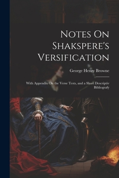 Paperback Notes On Shakspere's Versification: With Appendix On the Verse Tests, and a Short Descriptiv Bibliografy Book