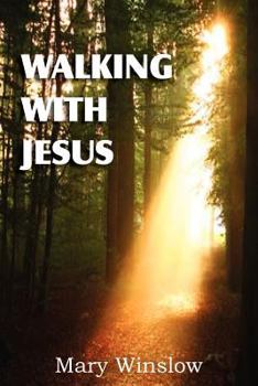 Walking With Jesus: Spiritual meditations for pilgrims in a weary land on their way to glory!