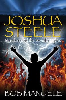 Paperback Joshua Steele: Stardust and the Wonder Lights - Book 3 Book