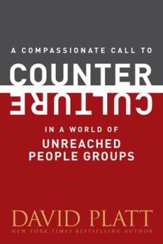 A Compassionate Call to Counter Culture in a World of Unreached People Groups - Book  of the Counter Culture Booklets