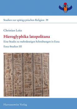 Hardcover Hieroglyphika Latopolitana: Eine Studie Zu Mehrdeutigen Schreibungen in Esna. Esna-Studien III. [German] Book