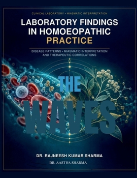 Laboratory Findings in Homoeopathic Practice: Disease Patterns, Miasmatic Interpretation and Therapeutic Correlations