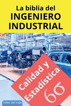 La biblia del Ingeniero Industrial - Calidad y Estadística (Las Biblias del Ingeniero Industrial) (Spanish Edition)