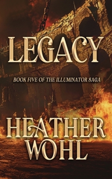 Legacy : Book Five of the Illuminator Saga