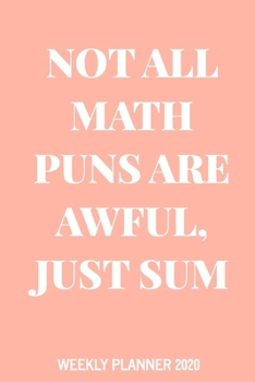 Weekly Planner: Agenda, Calendar, and Journal with Funny Pun Cover Quote about Math in Coral Pink