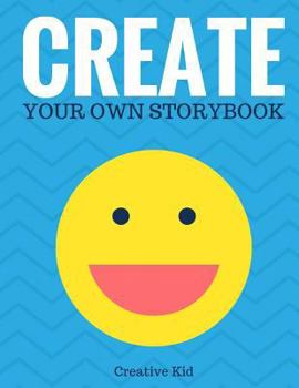 Create Your Own Storybook: 50 Pages - Write, Draw, and Illustrate Your Own Book (Large, 8.5 x 11)
