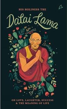 Paperback His Holiness the Dalai Lama: On Love, Success, Happiness & the Meaning of Life Book