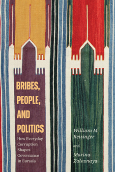 Paperback Bribes, People, and Politics: How Everyday Corruption Shapes Governance in Eurasia Book