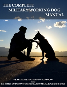 Paperback The Complete Military Working Dog Manual Book