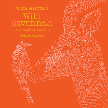 Millie Marotta's Wild Savannah Deluxe Edition: a colouring book adventure