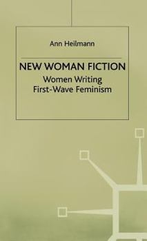 Hardcover New Woman Fiction: Women Writing First-Wave Feminism Book