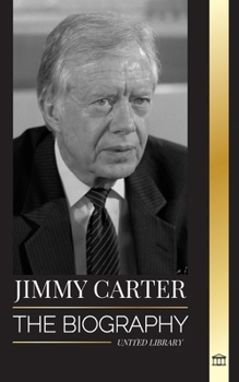 Paperback Jimmy Carter: The biography and Life of the 39th American president, his Call to the White House and Moral Diary Book