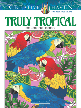 Paperback Creative Haven Truly Tropical Coloring Book