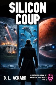 Hardcover Silicon Coup (Do Androids Dream of Artificial Hegemony?) Book