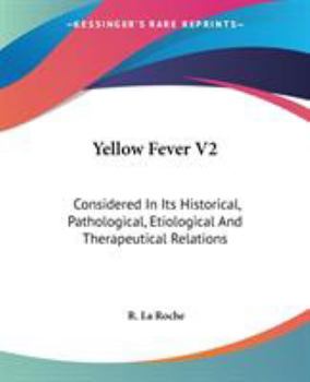 Paperback Yellow Fever V2: Considered In Its Historical, Pathological, Etiological And Therapeutical Relations Book