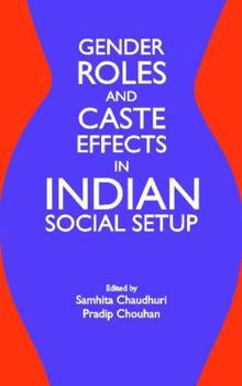 Hardcover Gender Roles and Caste Effects in Indian Social Setup Book