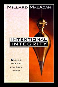 Paperback Intentional Integrity: Aligning Your Life with God's Values Book