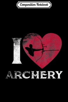 Paperback Composition Notebook: Love Archery Archer Bowman Silhouette Bow Target Journal/Notebook Blank Lined Ruled 6x9 100 Pages Book