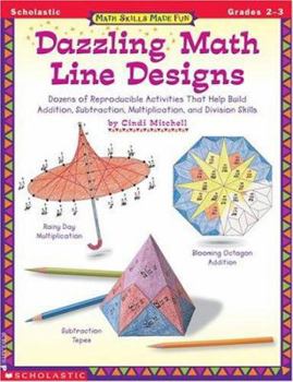Paperback Dazzling Math Line Designs: Dozens of Reproducible Activities That Help Build Addition, Subtraction, Multiplication, and Division Skills Book