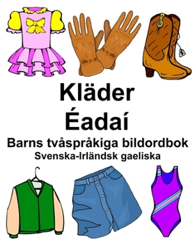 Paperback Svenska-Irländsk gaeliska Kläder/Éadaí Barns tvåspråkiga bildordbok [Swedish] Book