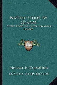 Paperback Nature Study, By Grades: A Text-Book For Lower Grammar Grades Book