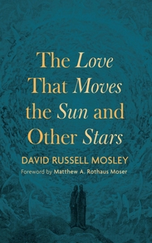 Hardcover The Love That Moves the Sun and Other Stars Book