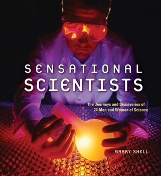 Paperback Sensational Scientists: The Journeys and Discoveries of 24 Men and Women of Science Book