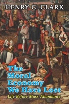 Moral Economy We Have Lost: Life Before Mass Abundance