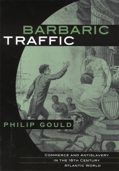 Hardcover Barbaric Traffic: Commerce and Antislavery in the Eighteenth-Century Atlantic World Book