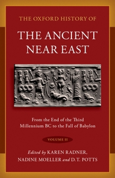 Hardcover The Oxford History of the Ancient Near East: Volume II: From the End of the Third Millennium BC to the Fall of Babylon Book