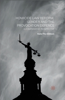 Paperback Homicide Law Reform, Gender and the Provocation Defence: A Comparative Perspective Book