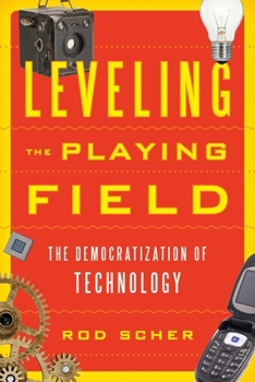 Hardcover Leveling the Playing Field: The Democratization of Technology Book