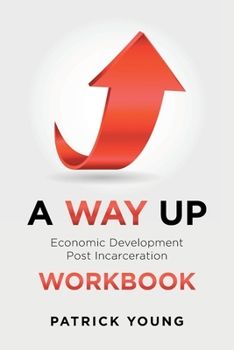 Paperback A Way Up: Economic Development Post Incarceration Workbook Book
