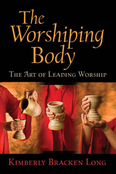 Paperback The Worshiping Body: The Art of Leading Worship Book