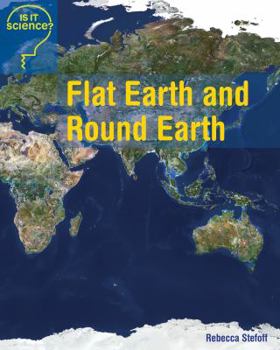 Flat Earth and Round Earth - Book  of the Is It Science?