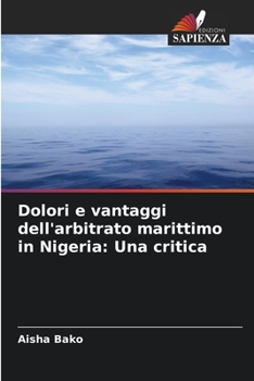 Paperback Dolori e vantaggi dell'arbitrato marittimo in Nigeria: Una critica [Italian] Book