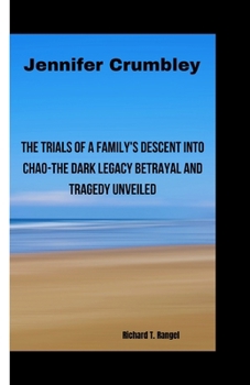 Paperback Jennifer Crumbley: The Trials of a Family's Descent into Chao-The Dark Legacy Betrayal and Tragedy Unveiled Book