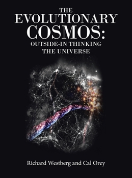 Hardcover The Evolutionary Cosmos: Outside-In Thinking the Universe Book