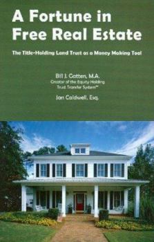 A Fortune in Free Real Estate: Holding Land Trust As a Money Making Tool