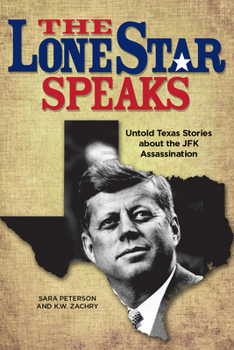 Hardcover The Lone Star Speaks: Untold Texas Stories about the JFK Assassination Book