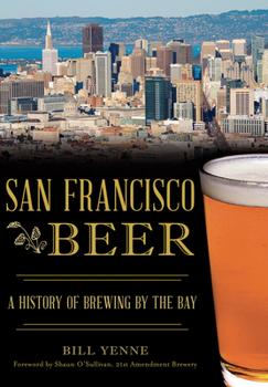 San Francisco Beer: A History of Brewing by the Bay - Book  of the Beer!