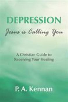 Paperback Depression - Jesus is Calling You: A Christian guide to receiving your healing Book