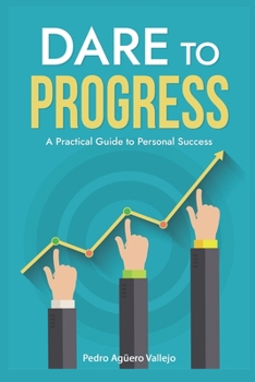 Paperback Dare to Progress: A Practical Guide to Personal Success Growth Mindset Personal Success Book
