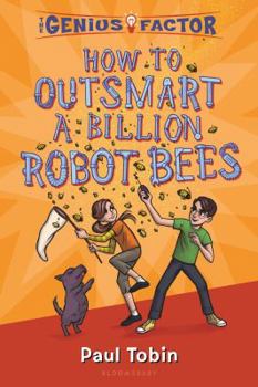 How to Outsmart a Billion Robot Bees - Book #2 of the Genius Factor